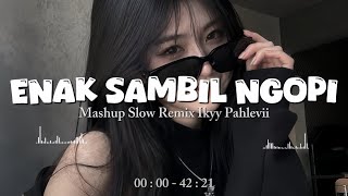 Download lagu Enak Sambil Ngopi (DJ Mashup Slow Remix) Ikyy Pahlevii 2026☕️ mp3
