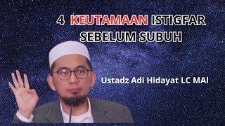 Download lagu 4 Keutamaan Istighfar Sebelum Subuh / Ustadz Adi Hidayat LC MA mp3