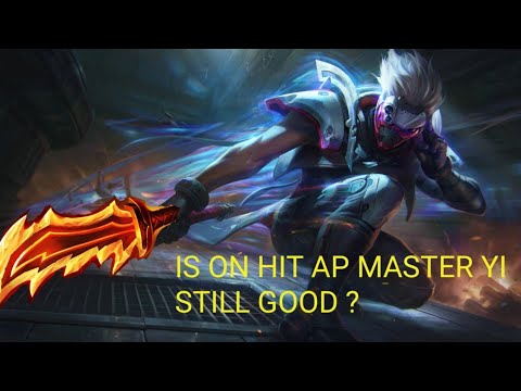 IS ON HIT AP MASTER YI STILL GOOD ?