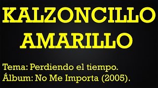 Kalzoncillo Amarillo - Perdiendo el tiempo (Official Video Lyric)
