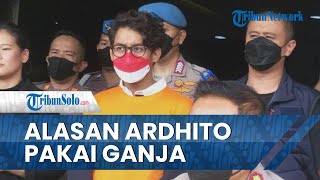 Terungkap Alasan Ardhito Pramono Konsumsi Narkoba Jenis Ganja