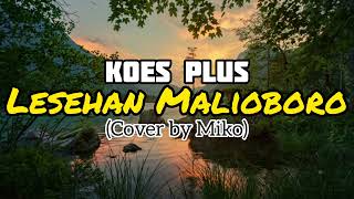 Download lagu Koes Plus - Lesehan Malioboro - Cover by Miko mp3