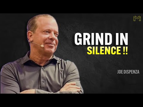 GRIND IN SILENCE - Joe Dispenza Motivation