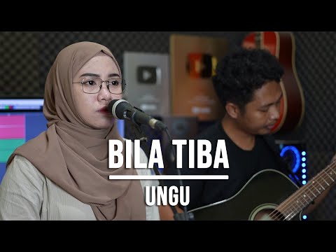 BILA TIBA - UNGU (LIVE COVER INDAH YASTAMI)