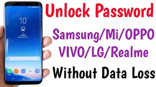 Unlock Password Without Data Loss Samsung/VIVO/OPPO/MI/Realme/LG Phone In 2 Minutes