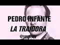 Pedro Infante - La Traidora (Letra)