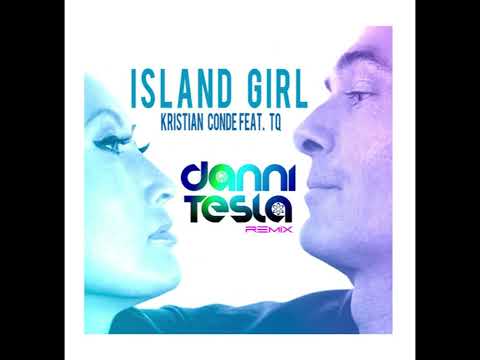 Kristian Conde Feat. TQ – A1  Island Girl (Danni Tesla Remix)