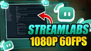 How to Use Streamlabs | Best Streamlabs Settings for Streaming 1080p60fps