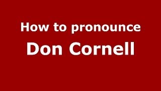 How to pronounce Don Cornell