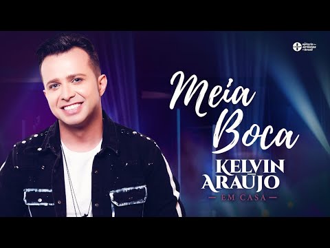 Kelvin Araújo - Meia Boca I DVD Kelvin Em Casa