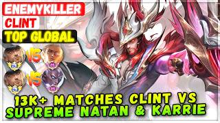 Download lagu 13K  Matches Clint Enemykiller VS Supreme Natan & Karrie [ Top Global Clint ] Lapse - Mobile Legends mp3