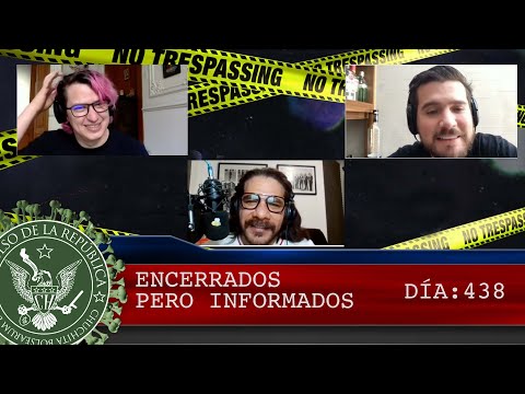 ENCERRADOS PERO INFORMADOS DÍA: 438 - EL PULSO DE LA REPÚBLICA