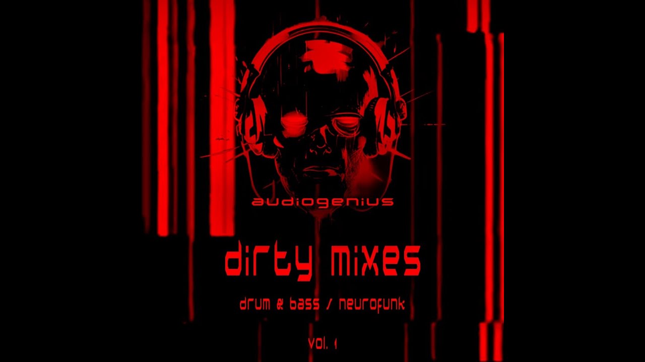 Dirty Mixes Vol 1 - Drum & Bass/Neurofunk Set