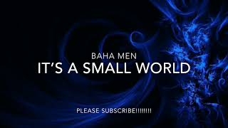 BAHA MEN - IT’S A SMALL WORLD