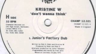 Kristine W - Don&#39;t Wanna Think (Junior&#39;s Factory Dub)