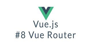 Vuejs Tutorial #8 - Vue Router