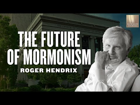 The Future of Mormonism - Roger Hendrix - Mormon Stories 1418