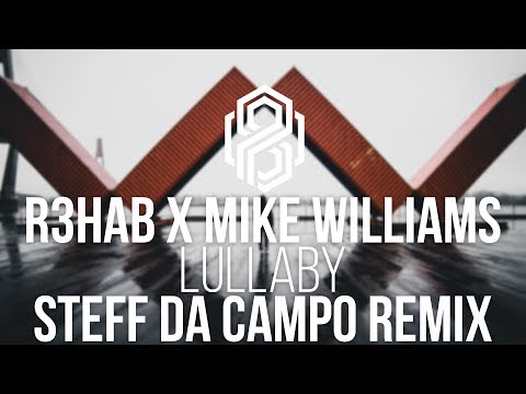 R3HAB x Mike Williams - Lullaby (Steff Da Campo Remix)