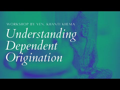 Workshop: Understanding Dependent Origination according to the Buddha