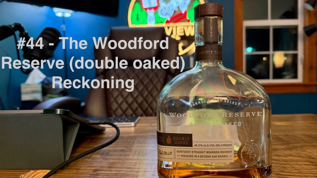 #44 - The Woodford Reserve (double oaked) Reckoning