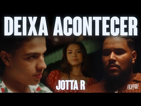 Jotta R, Lima - Deixa Acontecer (Oficial)
