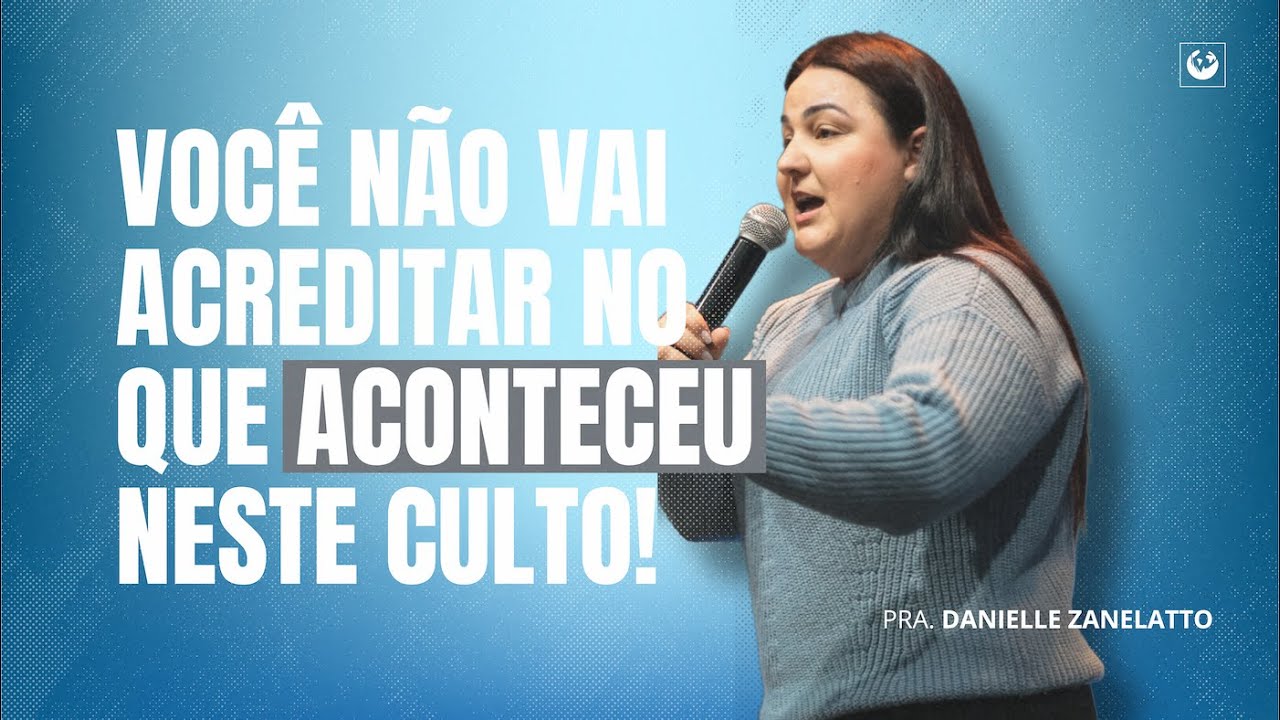 Você não vai acreditar no que aconteceu neste culto! | Pastora Danielle Zanelatto