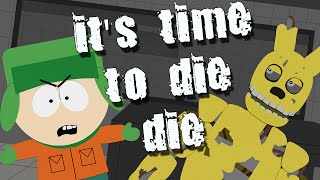 It&#39;s Time To Die (FNAF) In South Park