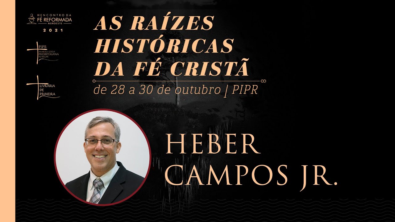 Rev. Heber Campos Jr. | Palestra 8 - Jonathan Edwards e a formulação evangélica das emoções