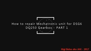 VW DSG Mechatronic Repair Guide - How to repair Mechatronic unit Part 1  - DIY