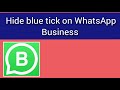 Hide blue tick on WhatsApp Business | Turn off read receipts on WhatsApp Business
