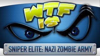 ► WTF Is... - Sniper Elite: Nazi Zombie Army ?