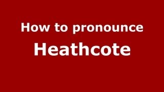 How to pronounce Heathcote