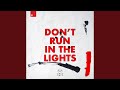 Don T Run In The Lights