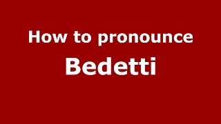 How to pronounce Bedetti