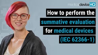 How to perform the summative evaluation for medical devices (IEC 62366-1)