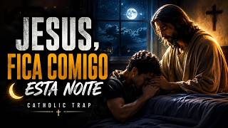 Jesus, Fica Comigo Esta Noite 🌙 | Catholic Trap