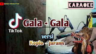 Download lagu Gala - Gala ( karaoke ) versi koplo - jaranan mp3