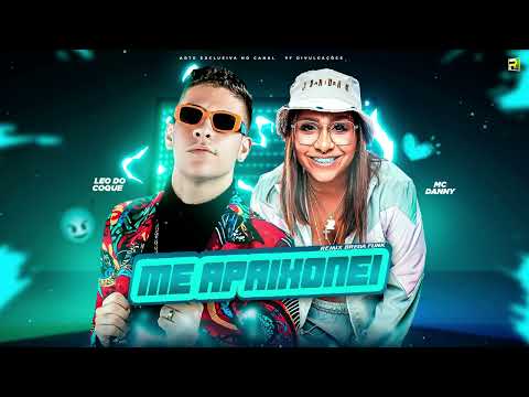 LEO DO COQUE , MC DANNY - ME APAIXONEI ( REMIX BREGA FUNK )