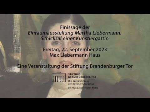 Finissage: "Einraumausstellung Martha Liebermann" | Stiftung Brandenburger Tor