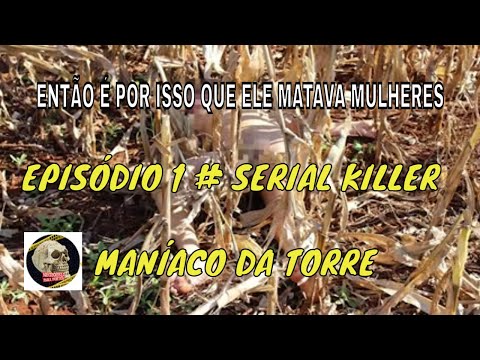 Maníaco da Torre - Descobrimos porque ele matava mulheres