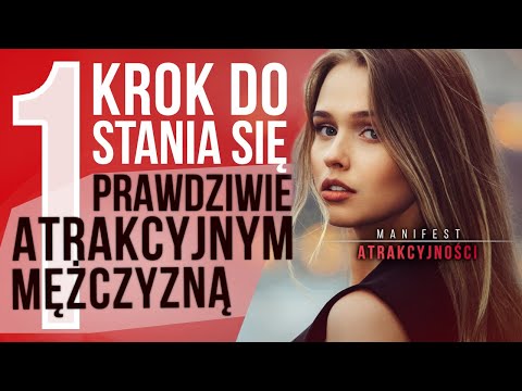 Twój Kompletny System Przemiany w Atrakcyjnego Mężczyznę - Manifest Atrakcyjności
