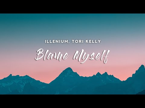 ILLENIUM - Blame Myself (Lyrics) feat. Tori Kelly
