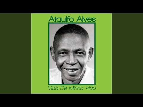 Vida De Minha Vida - Ataulfo Alves
