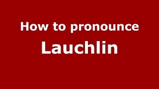 How to pronounce Lauchlin