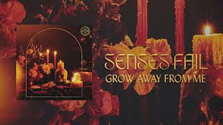 Senses Fail "Grow Away From Me"