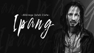 Download lagu Ipang - Akhirnya Jatuh Cinta mp3 Download lagu Ipang - Akhirnya Jatuh Cinta mp3