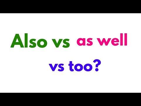 ALSO vs AS WELL vs Too