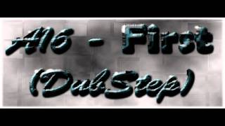 A16 - First (DubStep)