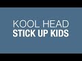 Kool Head - Stick Up Kids [HQ] 