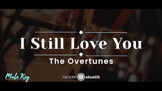 Download lagu I Still Love You – The Overtunes (KARAOKE AKUSTIK MALE KEY) mp3